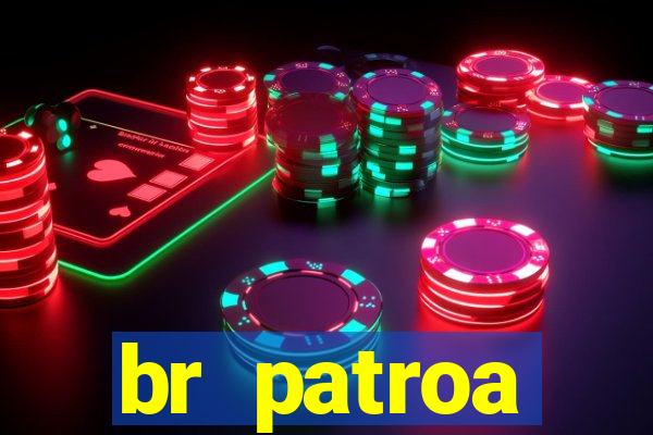 br patroa plataforma jogo online